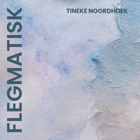 Tineke Noordhoek / Tineke Noordhoek - Flegmatisk