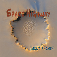 Multiphonix / - Space Highway