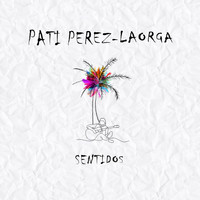 Pati Pérez-Laorga / - Sentidos