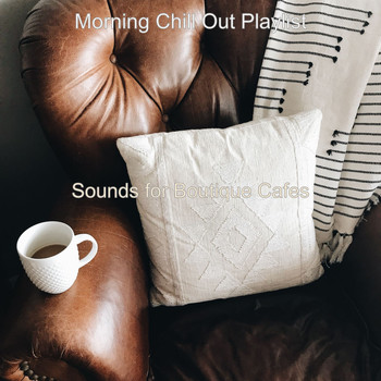 Morning Chill Out Playlist - Sounds for Boutique Cafes