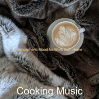 Cooking Music - Atmospheric Mood for Work from Home