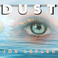 Joe Lepler / - Dust