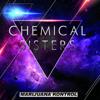 Chemical Sisters - Marijuana Kontrol