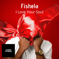 Fishela / - I Love Your Soul