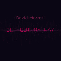 David Morrati - Get out my way