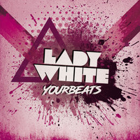 Lady White - Yourbeats