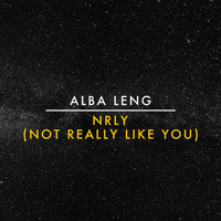 Alba Leng / - N.R.L.Y (Not Really Like You)