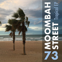73 Moombah Street - Tropical EP