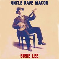 Uncle Dave Macon - Susie Lee