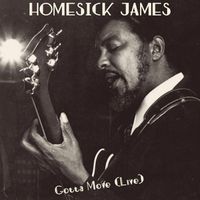 Homesick James - Gotta Move (Live)