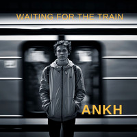 Ankh - Waiting For The Train