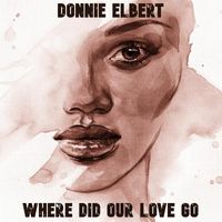 Donnie Elbert - Where Did Our Love Go