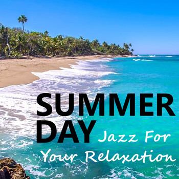 Various Artists - Summer Day Jazz For Your Relaxation