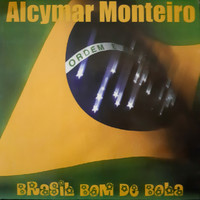 Alcymar Monteiro - Brasil Bom de Bola 