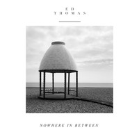 Ed Thomas - Nowhere In-between