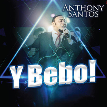Anthony Santos - Y Bebo