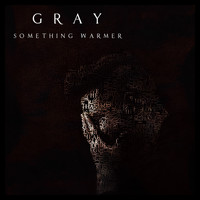 Gray - Something Warmer