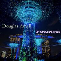 Douglas Amell - Futurista
