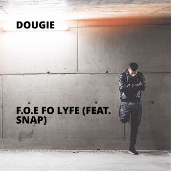Dougie - F.O.E Fo Lyfe (Explicit)