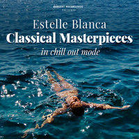 Estelle Blanca - Classical Masterpieces (In Chill Out Mode)