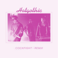 Hotgothic - Cockfight (Remix [Explicit])