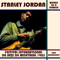 Stanley Jordan - Words Of A Sermon (Festival International de Jazz de Montreal 1985 CBC Broadcast)