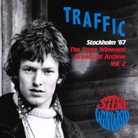Traffic - Live In Stockholm &apos;67 (The Steve Winwood Broadcast Archive, Vol. 2)