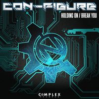 Con-Figure - Holding On / Break You