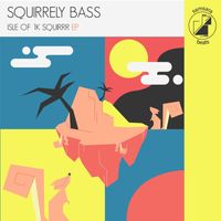 Squirrely Bass - Isle Of 1K Squirrr