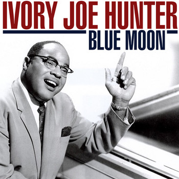 Ivory Joe Hunter - Blue Moon