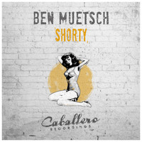 Ben Muetsch - Shorty