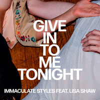 Immaculate Styles - Give in to Me Tonight