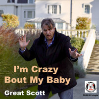 Great Scott - I'm Crazy Bout My Baby