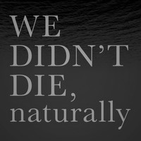 WE DIDN`T DIE,naturally - This is Music (In D Mode Mix)