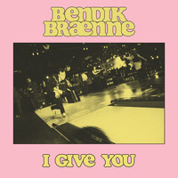 Bendik Brænne - I Give You