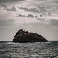 Chillout - Chillout Sleep Zone - Relaxing Music, Sleep Chill Out, Slow Ambient Relax