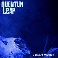 Quantum Leap - Doesn't Matter