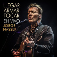 Jorge Nasser - Llegar, Armar, Tocar (En Vivo)