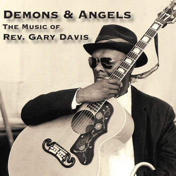 Rev. Gary Davis - Demons & Angels - the Music of Rev. Gary Davis