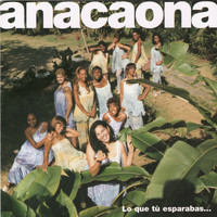 Anacaona - Lo Que Tù Esperabas