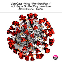 Van Czar - Virus Remixes, Pt. 4