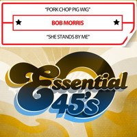 Bob Morris - Pork Chop Pig Wig / She Stands by Me (Digital 45)