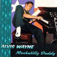 Alvis Wayne - Rockabilly Daddy