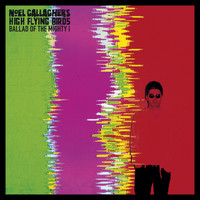 Noel Gallagher's High Flying Birds - Ballad Of The Mighty I
