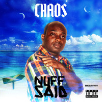 Chaos - Nuff Said (Explicit)