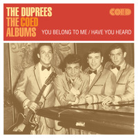The Duprees - The Coed Albums: You Belong to Me / Have You Heard