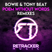 Bowie & Tony Beat - Poem Without Words Remixes