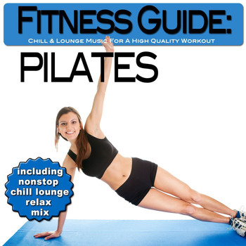 Various Artists - Fitness Guide: Pilates - Chill & Lounge Music For A High Quality Workout