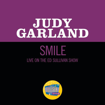 Judy Garland - Smile (Live On The Ed Sullivan Show, April 14, 1963)