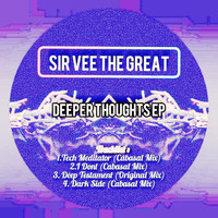 Sir Vee The Great - Deeper Thoughts